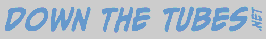 Click here to go to the Down the Tubes website